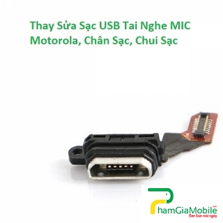 Thay Sửa Sạc USB Tai Nghe MIC Motorola Moto X4, Chân Sạc, Chui Sạc Lấy Liền